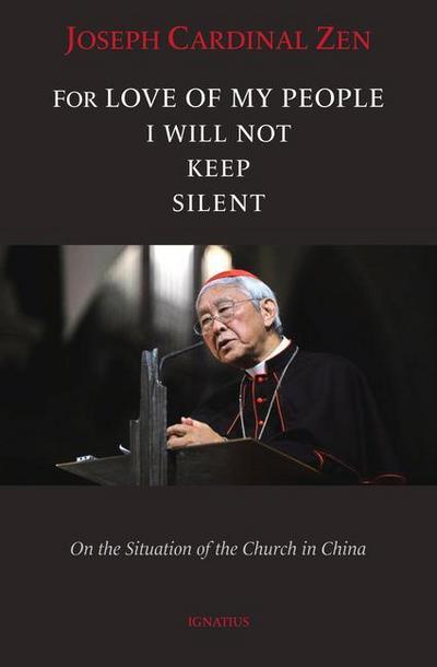 For Love of My People I Will Not Remain Silent: On the Situation of the Church in China