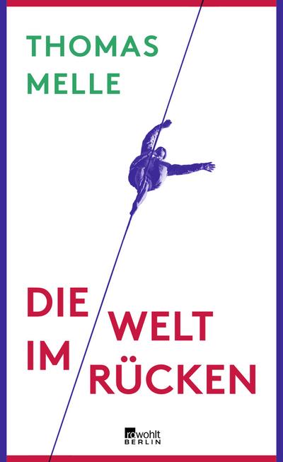 Die Welt im Rücken: Ausgezeichnet mit dem mit dem Literaturpreis des Landes Sachsen-Anhalt 2017 und nominiert für die Shortlist zum Deutschen Buchpreis 2016