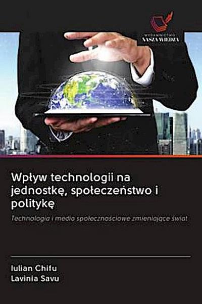 Wp¿yw technologii na jednostk¿, spo¿ecze¿stwo i polityk¿
