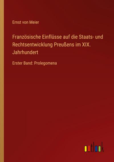 Französische Einflüsse auf die Staats- und Rechtsentwicklung Preußens im XIX. Jahrhundert