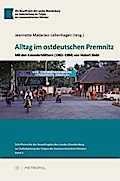 Alltag im ostdeutschen Premnitz: Mit den Kalenderblättern (1982?1984) von Hubert Biebl (Schriftenreihe der Beauftragten des Landes Brandenburg zur Aufarbeitung der Folgen der kommunistischen Diktatur)