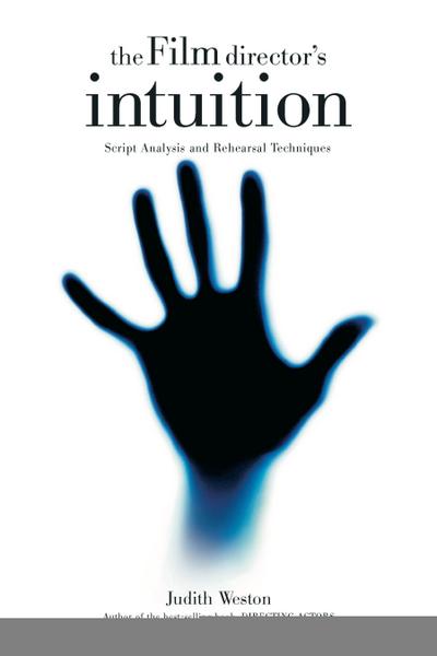 The Film Director’s Intuition: Script Analysis and Rehearsal Techniques