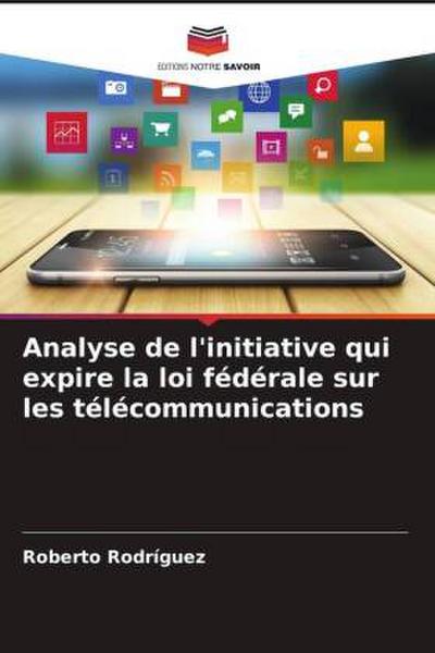 Analyse de l’initiative qui expire la loi fédérale sur les télécommunications