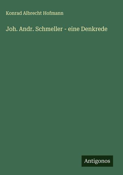 Joh. Andr. Schmeller - eine Denkrede