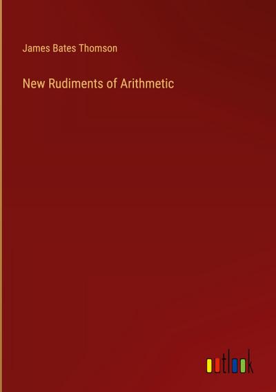 New Rudiments of Arithmetic