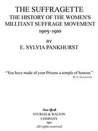 The Suffragette / The History of the Women’s Militant Suffrage Movement 1905-1910