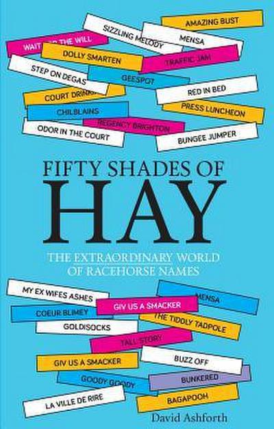 Fifty Shades of Hay: The Extraordinary World of Racehorse Names