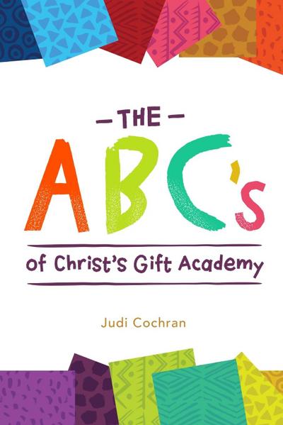 The ABC’s of Christ’s Gift Academy