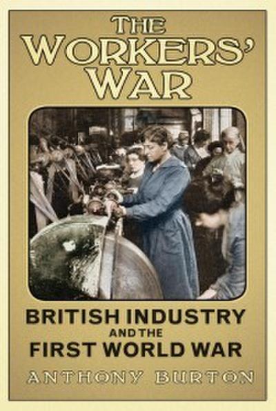 Burton, A: Workers’ War