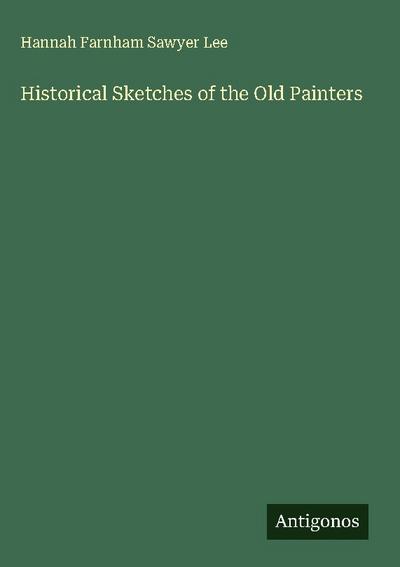 Historical Sketches of the Old Painters