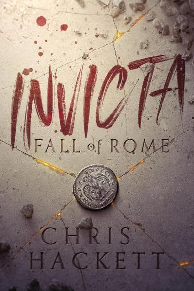 Invicta: Fall of Rome (Invicta Series, #1)