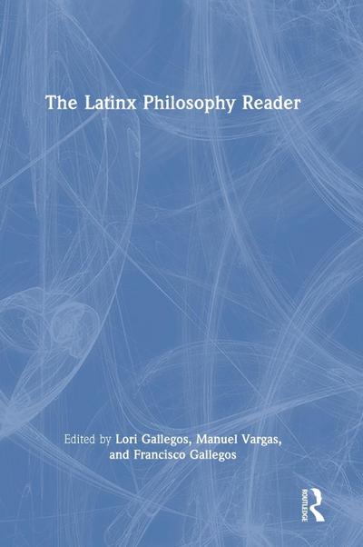 The Latinx Philosophy Reader
