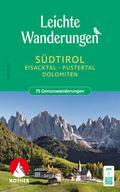 Leichte Wanderungen Südtirol: Eisacktal, Pustertal, Dolomiten