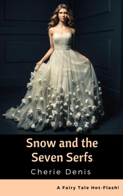 Snow and the Seven Serfs (Fairy Tale Hot-Flash, #6)