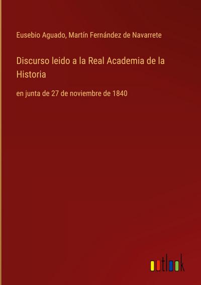 Discurso leido a la Real Academia de la Historia