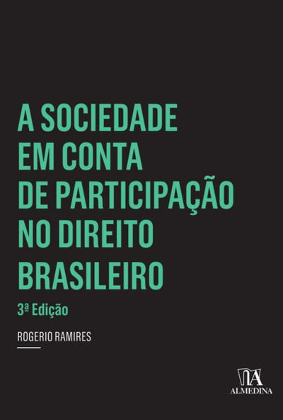 A Sociedade em Conta de Participação no Direito Brasileiro - 3 ed.