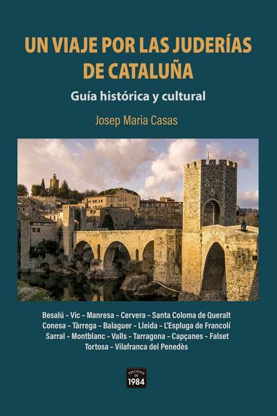 Un viaje por las juderías de Cataluña. : Guía histórica y cultural