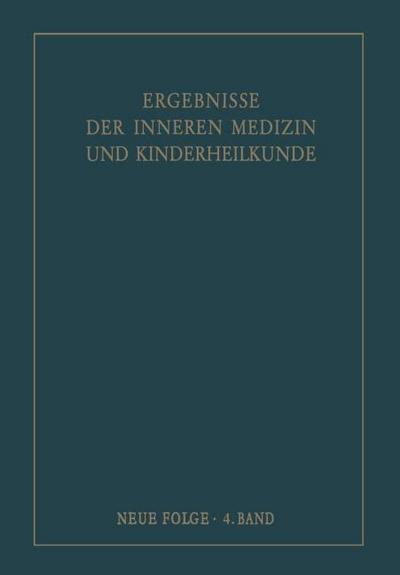 Ergebnisse der Inneren Medizin und Kinderheilkunde.Neue Folge / Advances in Internal Medicine and Pediatrics 4
