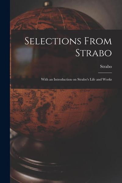 Selections From Strabo: With an Introduction on Strabo’s Life and Works