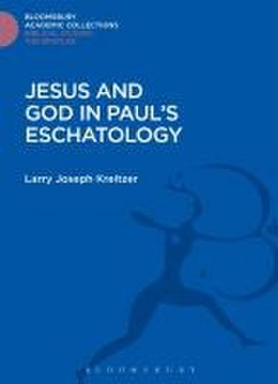 Jesus and God in Paul’s Eschatology