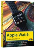 Apple Watch - Einfach alles können - Handbuch