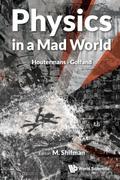 PHYSICS IN A MAD WORLD