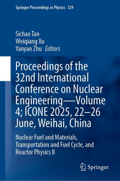 Proceedings of the 32nd International Conference on Nuclear Engineering-Volume 4; ICONE 2025, 22-26 June, Weihai, China