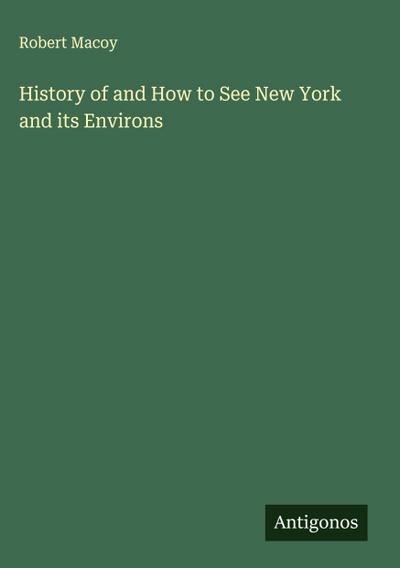 History of and How to See New York and its Environs