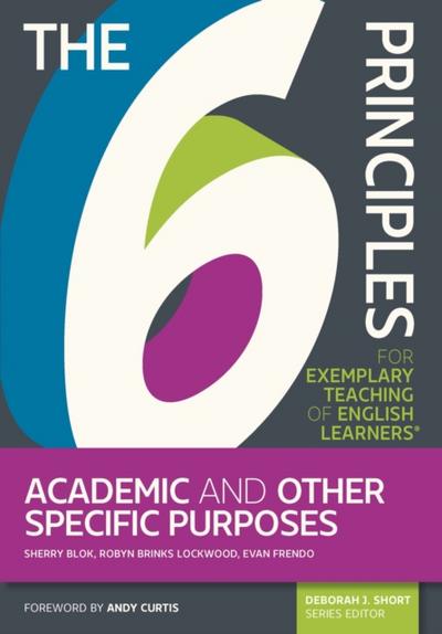 6 Principles for Exemplary Teaching of English Learners(R): Academic and Other Specific Purposes