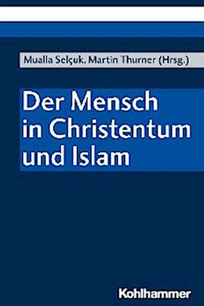 Der Mensch in Christentum und Islam