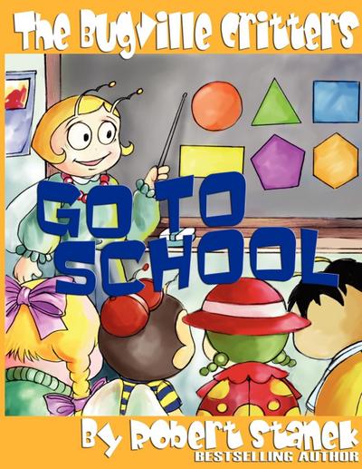 The Bugville Critters Go to School (Buster Bee’s Adventures Series #2, The Bugville Critters)