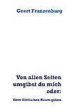Von allen Seiten umgibst du mich oder: