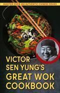 Victor Sen Yung’s Great Wok Cookbook - from Hop Sing, the Chinese Cook in the Bonanza TV Series
