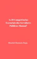 As 10 Competencias Essenciais dos Servidores Publicos: Manual