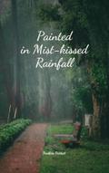 Painted in Mist-kissed Rainfall