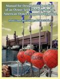 Manual for Design and Operation of an Oyster Seed Hatchery for the American Oyster Crassostrea Virginica