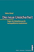 Die neue Unsicherheit: Folgen der Globalisierung für hochqualifizierte Arbeitnehmer (Arbeit - Interessen - Partizipation, 3)