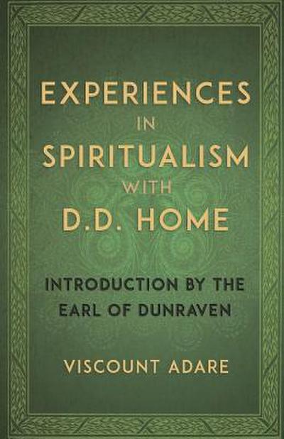 Experiences in Spiritualism with D D Home