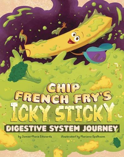 Chip French Fry’s Icky, Sticky Digestive System Journey