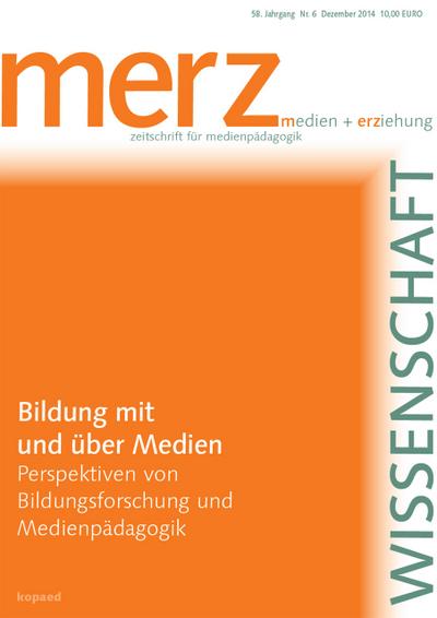 Bildung mit und über Medien - Perspektiven von Bildungsforschung und Medienpädagogik