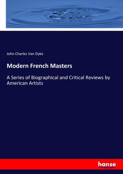 Modern French Masters - John Charles Van Dyke