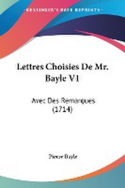 Lettres Choisies De Mr. Bayle V1