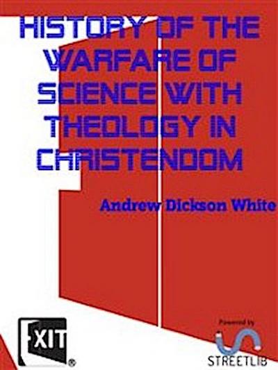 History of the Warfare of Science with Theology in Christendom