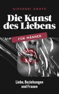 Die Kunst des Liebens für Männer: Liebe, Beziehungen und Frauen (Die Kunst der Verführung, #3)