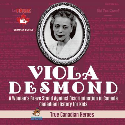 Viola Desmond - A Woman’s Brave Stand Against Discrimination in Canada | Canadian History for Kids | True Canadian Heroes