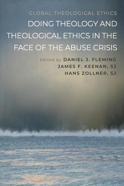 Doing Theology and Theological Ethics in the Face of the Abuse Crisis