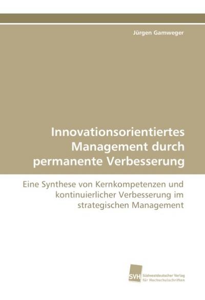 Innovationsorientiertes Management durch permanente Verbesserung