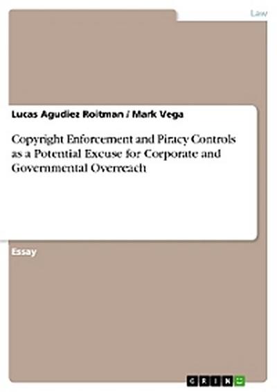Copyright Enforcement and Piracy Controls as a Potential Excuse for Corporate and Governmental Overreach