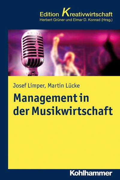 Management in der Musikwirtschaft (Kohlhammer Edition Kreativwirtschaft)