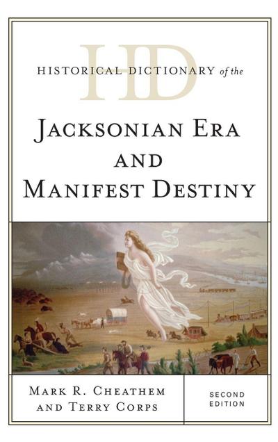 Historical Dictionary of the Jacksonian Era and Manifest Destiny